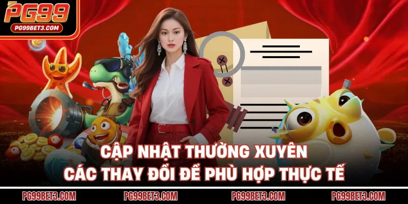 Cập nhật thường xuyên các thay đổi để phù hợp thực tế