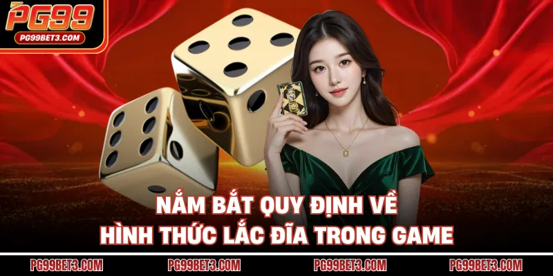 Nắm bắt quy định về hình thức lắc đĩa trong game