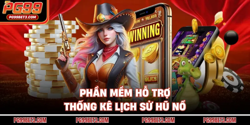 Phần mềm hỗ trợ thống kê lịch sử hũ nổ